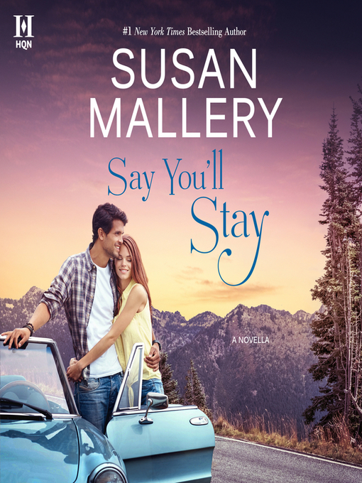 Title details for Say You'll Stay by Susan Mallery - Available